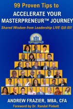 99 Proven Tips to Accelerate Your Masterpreneur Journey