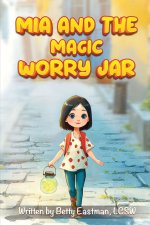 MIA AND THE MAGIC WORRY JAR