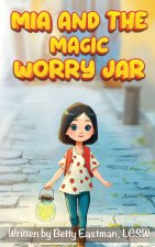 MIA AND THE MAGIC WORRY JAR