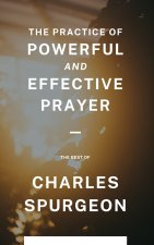 The Practice of Powerful and Effective Prayer