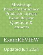 Mississippi Property Insurance Producer License Exam Review Questions & Answers