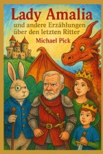 Lady Amalia und andere Erzählungen über den letzten Ritter