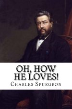 Oh, How He Loves!