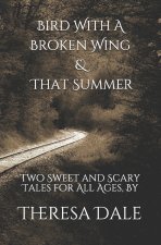 Bird With A Broken Wing & That Summer