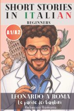 Leonardo a Roma - Le parole dei bambini (Short Stories in Italian for Beginners (Easy Italian reader, A1 - A2 CEFR)