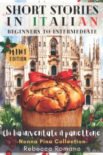 Chi ha inventato il panettone (Mini Edition) - Short Stories in Italian for Beginner to Intermediate Level (B1/B2 CEFR)
