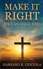Make It Right-He Can Heal You