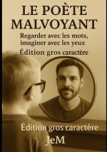 Le Poète Malvoyant - Édition Gros Caractère