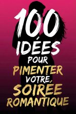100 idées pour pimenter votre soirée romantique