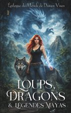 Loups, Dragons & Légendes Mayas (Le Monde de Draven Vixen)