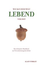 Wie man diese Welt lebend verlässt