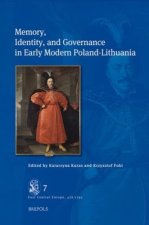 Memory, Identity, and Governance in Early Modern Poland-Lithuania