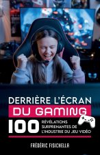 DERRIÈRE L'ÉCRAN DU GAMING