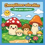 CHAMPIGNONES ADORABLES - Libro para Colorear