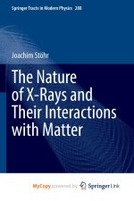 The Nature of X-Rays and Their Interactions with Matter