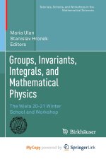 Groups, Invariants, Integrals, and Mathematical Physics