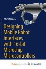 Designing Mobile Robot Interfaces with 16-bit Microchip Microcontrollers