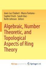 Algebraic, Number Theoretic, and Topological Aspects of Ring Theory