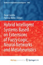 Hybrid Intelligent Systems Based on Extensions of Fuzzy Logic, Neural Networks and Metaheuristics