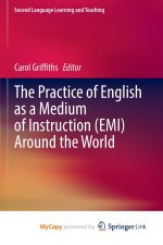 The Practice of English as a Medium of Instruction (EMI) Around the World