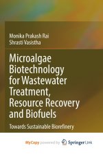 Microalgae Biotechnology for Wastewater Treatment, Resource Recovery and Biofuels