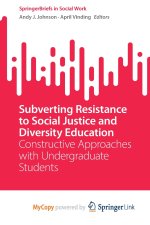 Subverting Resistance to Social Justice and Diversity Education