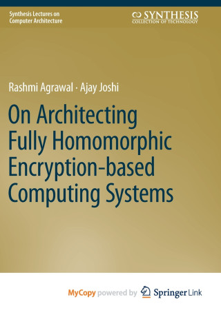 On Architecting Fully Homomorphic Encryption-based Computing Systems