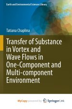 Transfer of Substance in Vortex and Wave Flows in One-Component and Multi-component Environment