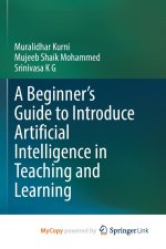A Beginner's Guide to Introduce Artificial Intelligence in Teaching and Learning