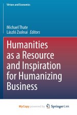 Humanities as a Resource and Inspiration for Humanizing Business