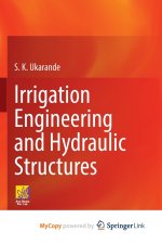 Irrigation Engineering and Hydraulic Structures