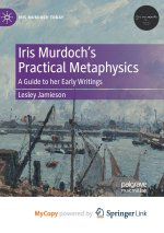 Iris Murdoch's Practical Metaphysics