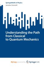 Understanding the Path from Classical to Quantum Mechanics