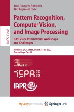 Pattern Recognition, Computer Vision, and Image Processing. ICPR 2022 International Workshops and Challenges