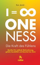 I = ∞ . ONENESS . Die Kraft des Fühlens