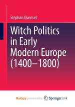 Witch Politics in Early Modern Europe (1400-1800)