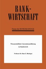 Wissenschaftliche Unternehmensführung im Bankbetrieb