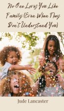 No One Loves You Like Family (Even When They Don't Understand You)
