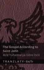 The Gospel According to Saint John / Aziz Yuhanna'ya Göre İncil (The Bible / İncil)