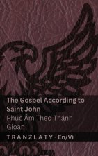 The Gospel According to Saint John / Phúc m Theo Thánh Gioan (The Bible / Kinh Thánh)