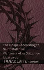 The Bible / Macaafa Qulqulluu - The Gospel According to Saint Matthew / Wangeela Akka Qulqulluu Maatewos