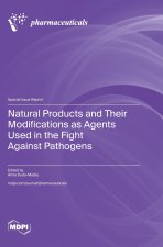 Natural Products and Their Modifications as Agents Used in the Fight against Pathogens