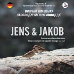 Jens und Jakob. Вивчай німецьку мову із задоволенням разом з цією книгою. Розділ 1 - курс німецької мови для початківців