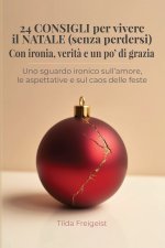 24 CONSIGLI per vivere il NATALE (senza perdersi) - Con ironia, verità e un po' di grazia