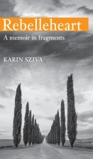 REBELLEHEART - A Memoir in Fragments