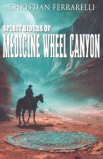 Spirit Riders of Medicine Wheel Canyon