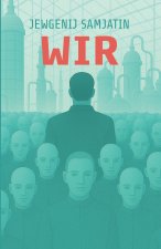 Wir. Ein dystopischer Roman. Jewgenij Samjatin