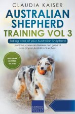 Australian Shepherd Training Vol 3 – Taking care of your Australian Shepherd