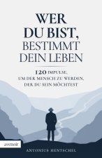 Wer du bist, bestimmt dein Leben