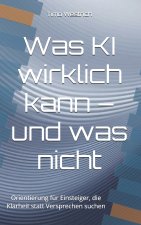 Was KI wirklich kann - und was nicht